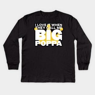 I Love It When They Call Me Big Poppa Hip Hop Dad Funny Kids Long Sleeve T-Shirt